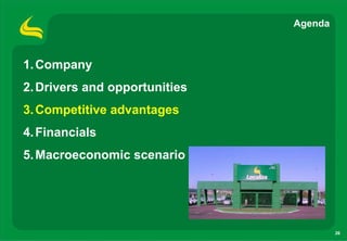 Agenda



1. Company
2. Drivers and opportunities
3. Competitive advantages
4. Financials
5. Macroeconomic scenario




                                        26
 