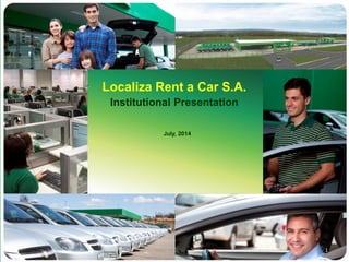 July, 2014
Localiza Rent a Car S.A.
Institutional Presentation
1
 