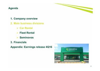 17
1. Company overview
2. Main business divisions
 Car Rental
 Fleet Rental
 Seminovos
3. Financials
Appendix: Earnings release 4Q16
Agenda
 