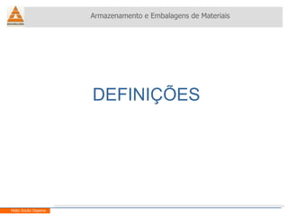 DEFINIÇÕES Armazenamento e Embalagens de Materiais Helio Souto Dapena 