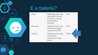 E a bateria?
 