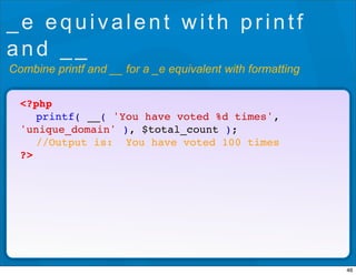_e equivalent with printf
and __
Combine printf and __ for a _e equivalent with formatting

  <?php
  ! printf( __( 'You h...