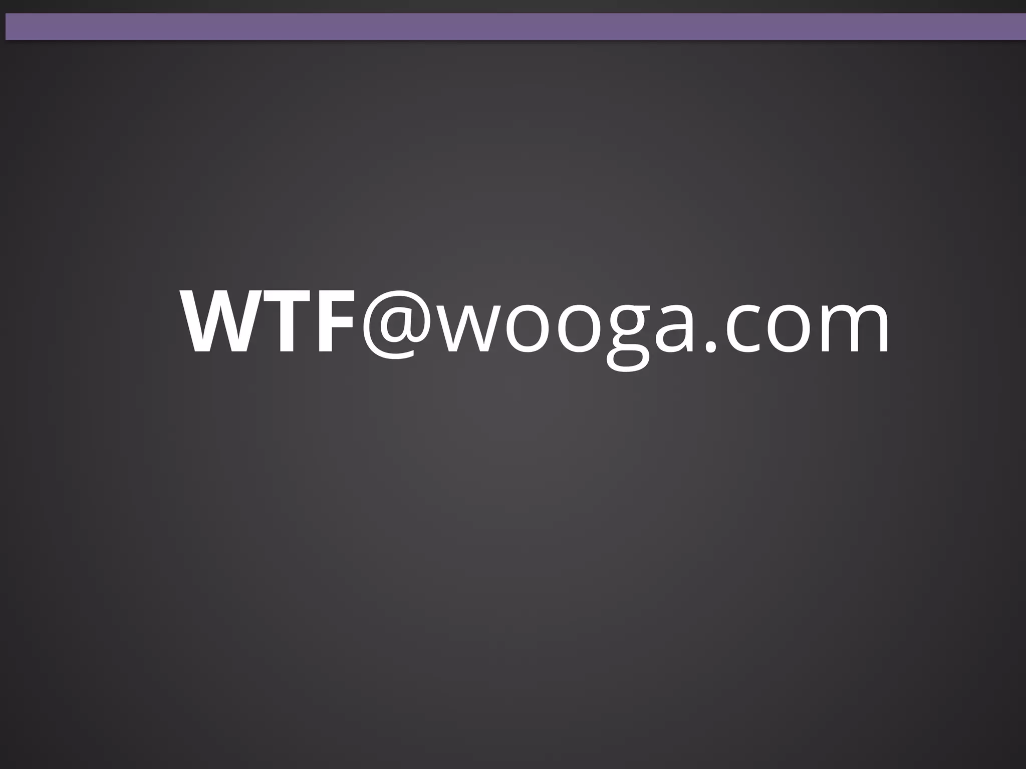 WTF@wooga.com
 