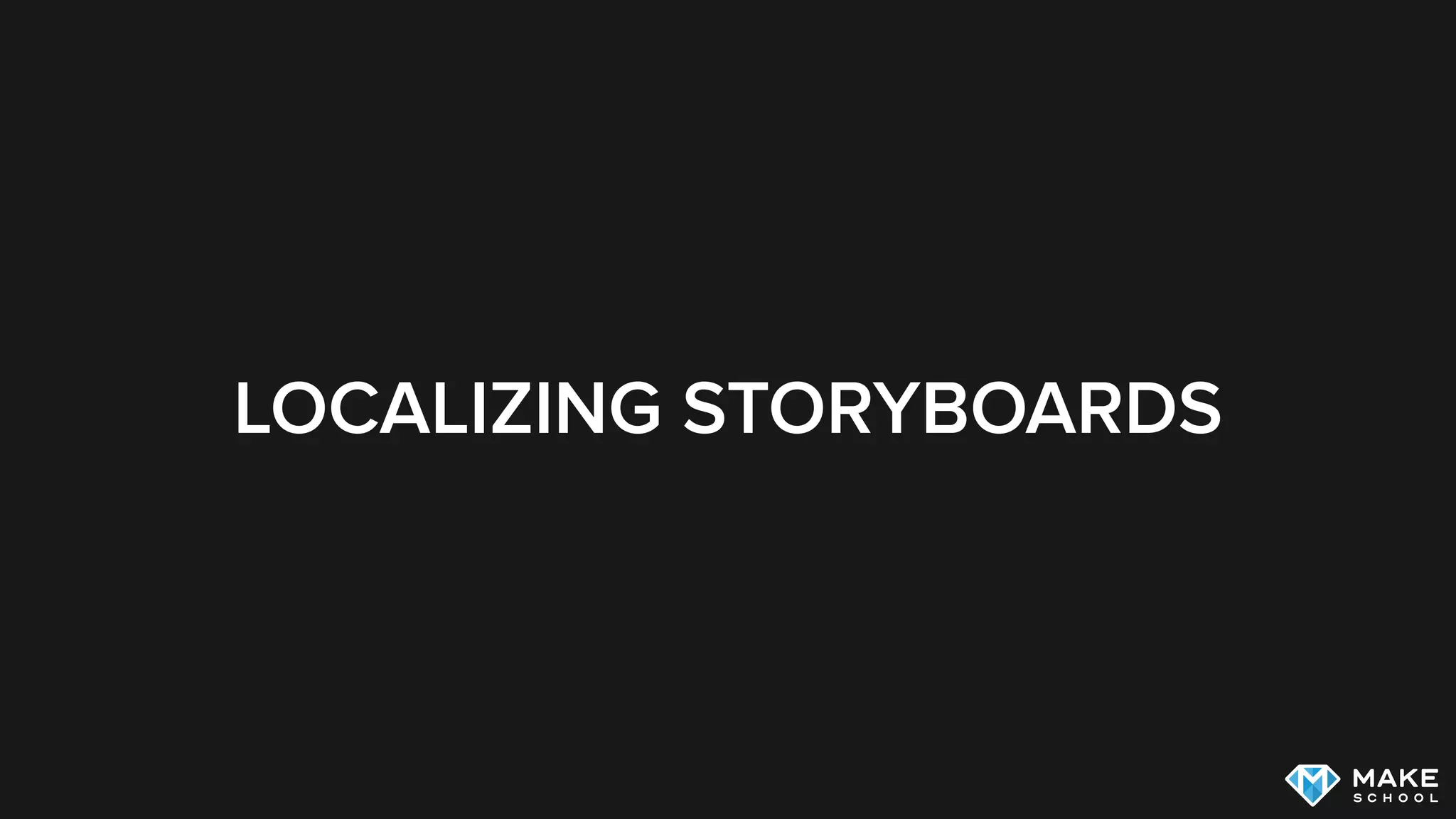 LOCALIZING STORYBOARDS
 