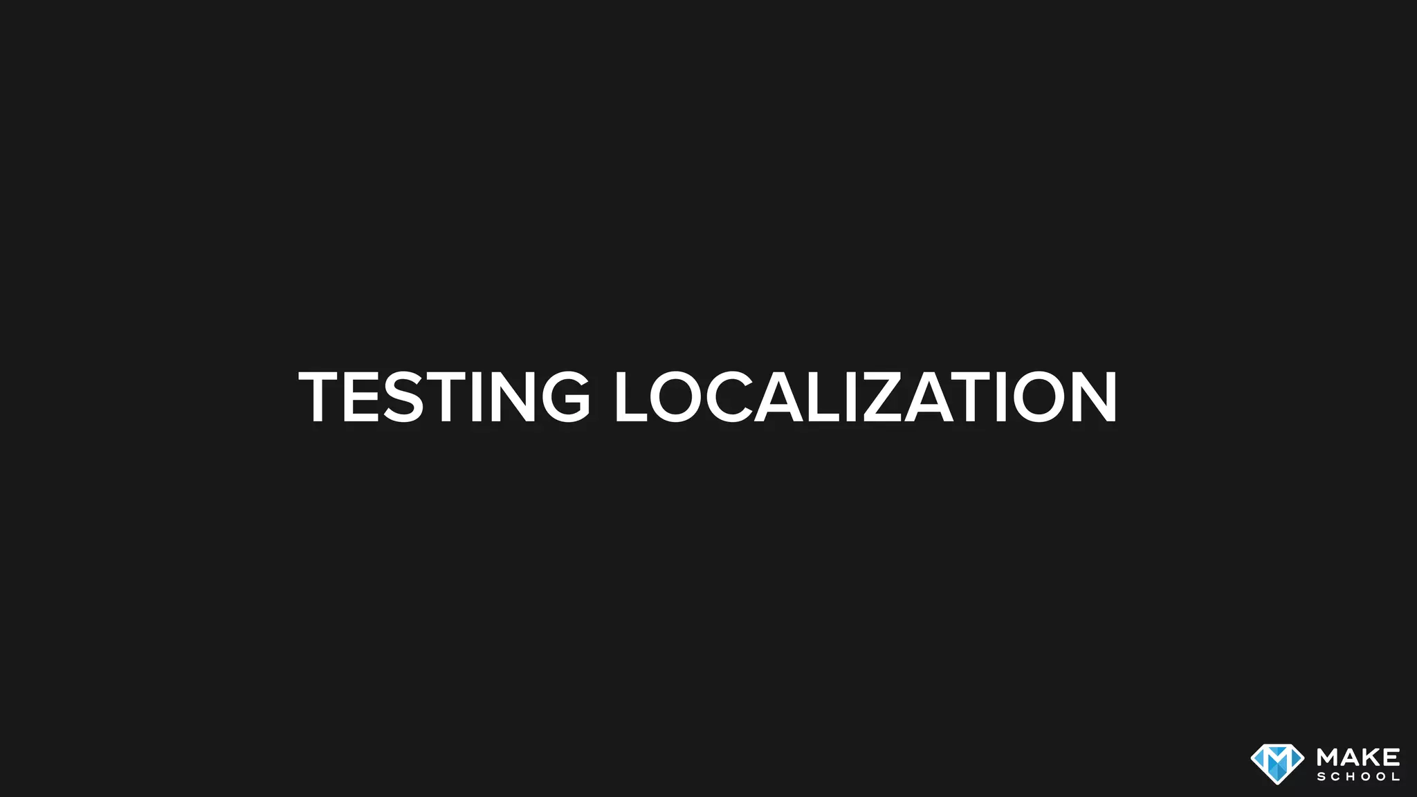 TESTING LOCALIZATION
 