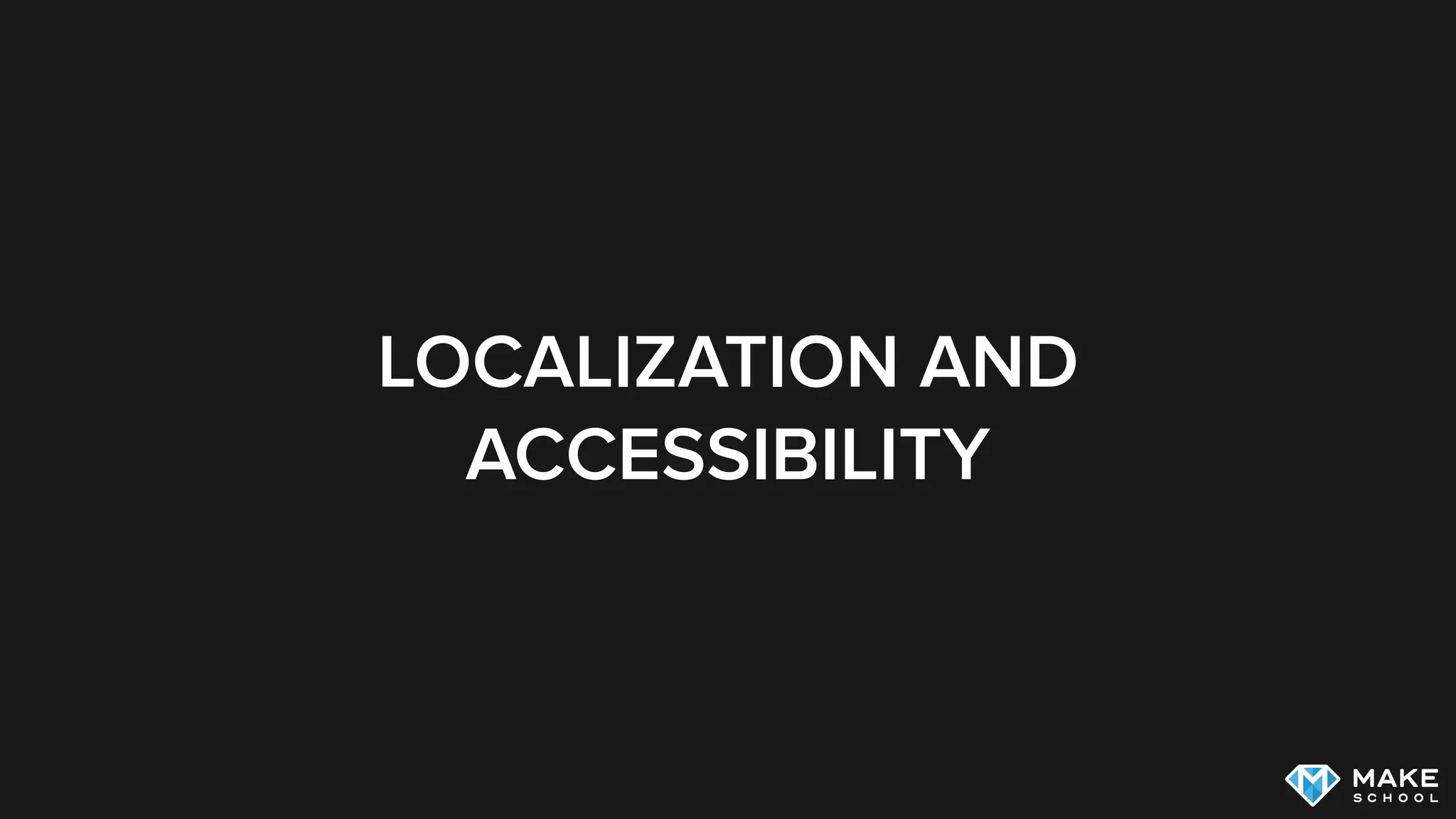 LOCALIZATION AND
ACCESSIBILITY
 