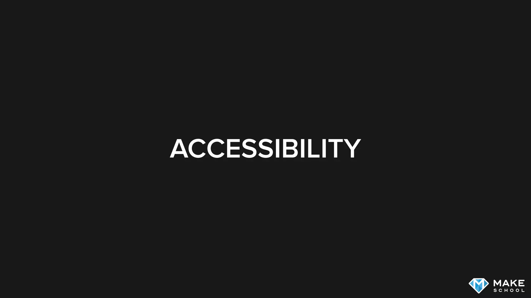 ACCESSIBILITY
 