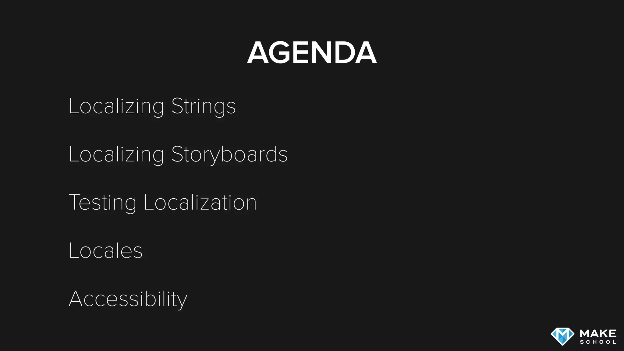 AGENDA
Localizing Strings
Localizing Storyboards
Testing Localization
Locales
Accessibility
 