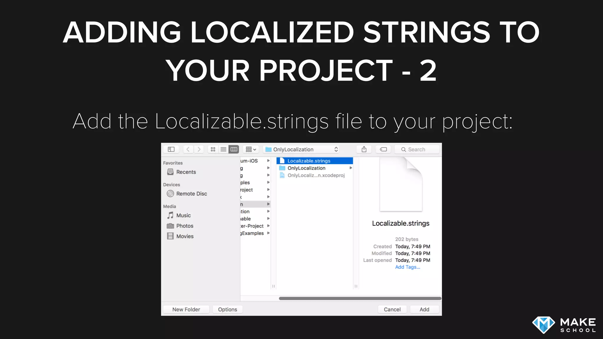 ADDING LOCALIZED STRINGS TO
YOUR PROJECT - 2
Add the Localizable.strings ﬁle to your project:
 