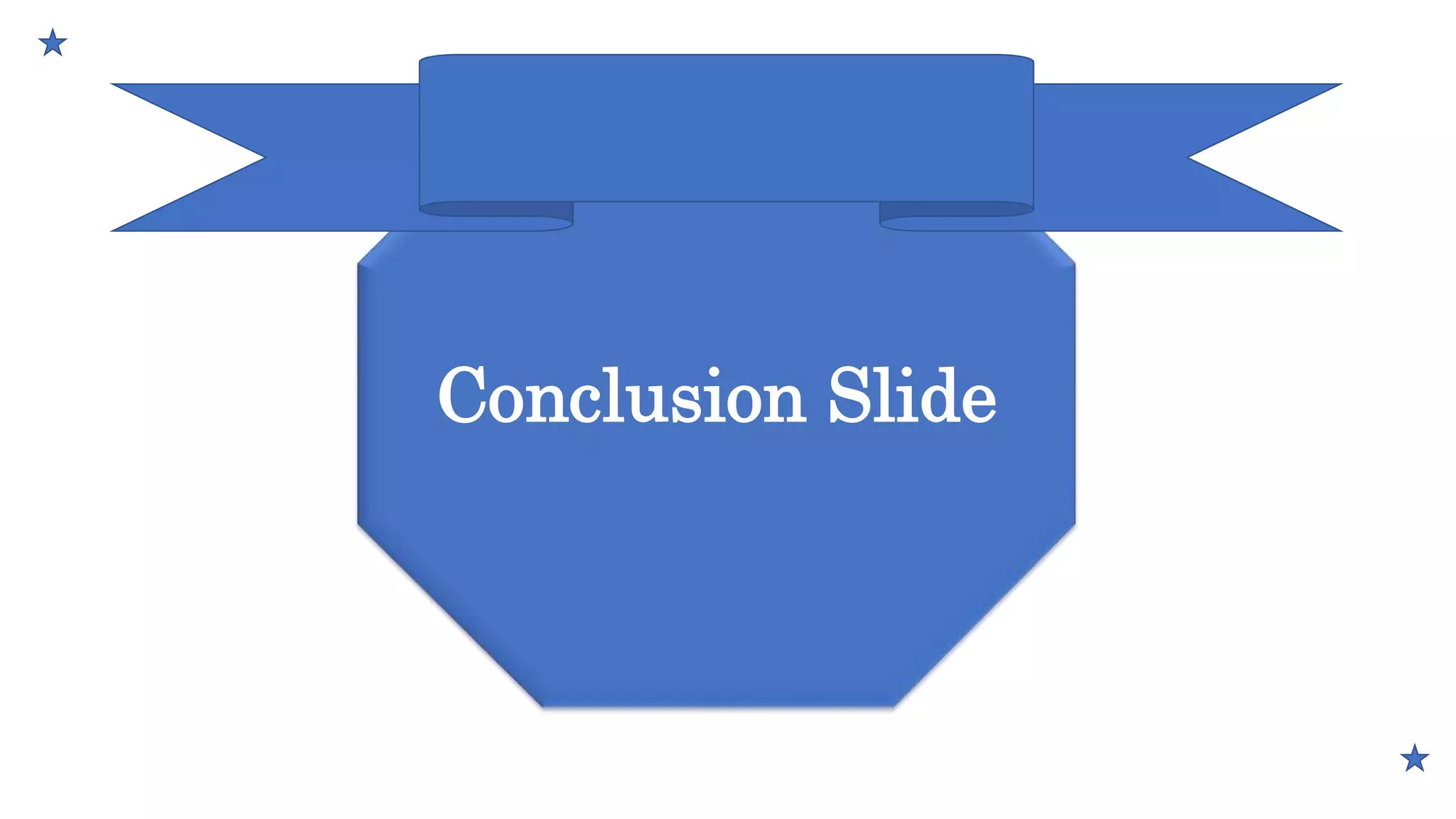 Conclusion Slide
 