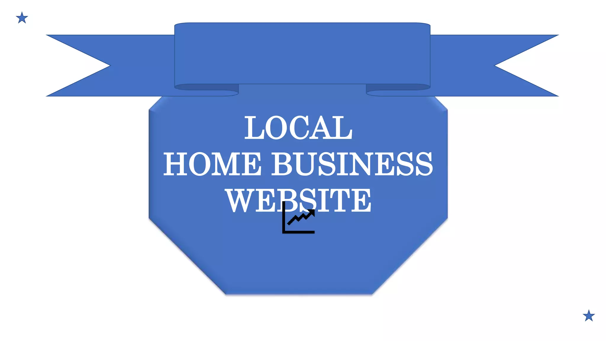 LOCAL
HOME BUSINESS
WEBSITE
 