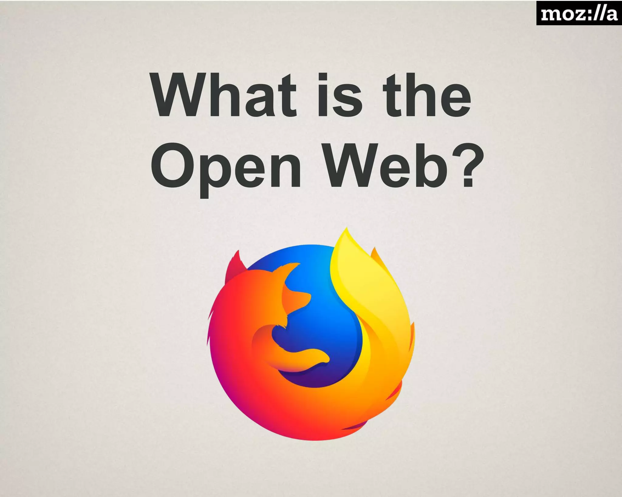 What is the
Open Web?
 