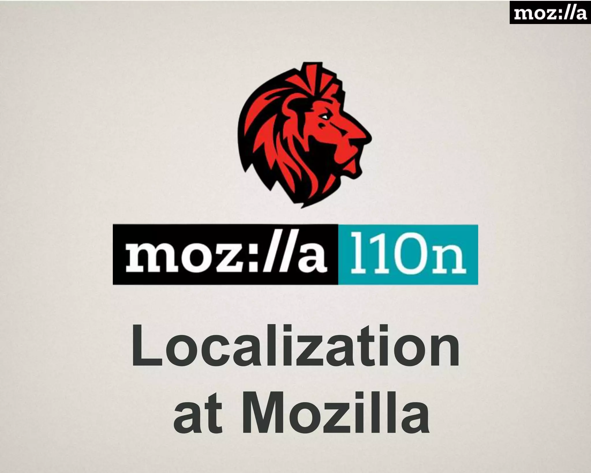 Localization
at Mozilla
 