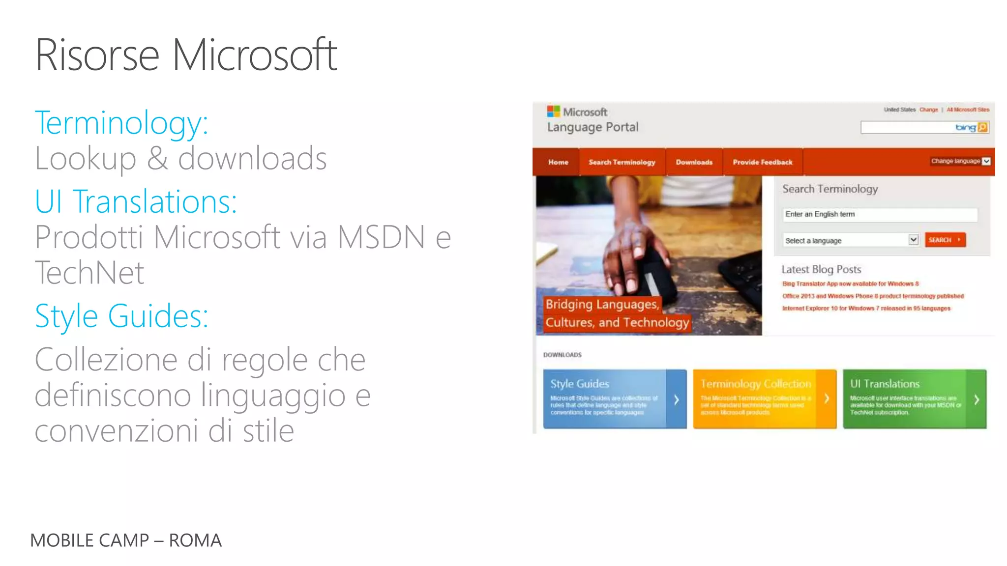 MOBILE CAMP – ROMA
Lookup & downloads
Prodotti Microsoft via MSDN e
TechNet
Collezione di regole che
definiscono linguaggio e
convenzioni di stile
 