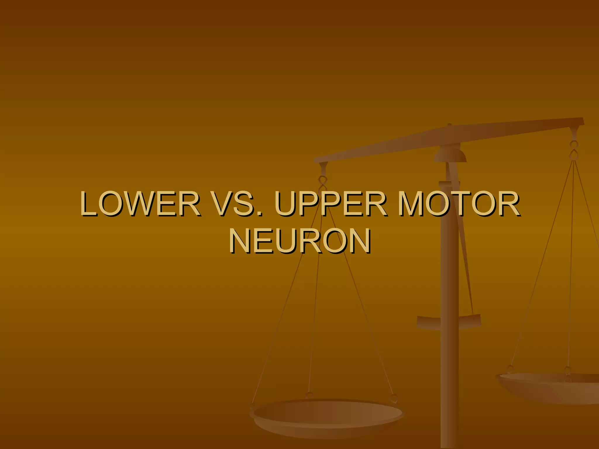LOWER VS. UPPER MOTOR NEURON 