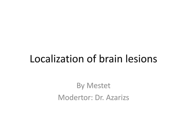 Localization of brain lesions | PPTX | Brain and Nervous System ...