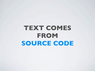 TEXT COMES
    FROM
SOURCE CODE
 