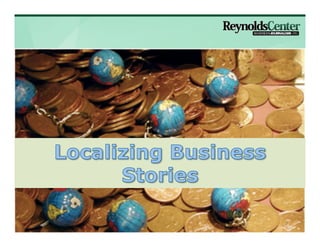 Localizing Business Stories



                                            1	
  
                        Photo by Flickr user p22earl
 