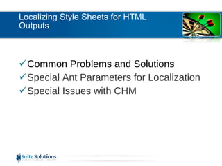 Localizing Style Sheets for HTML Outputs  Common Problems and Solutions Special Ant Parameters for Localization Special Issues with CHM 
