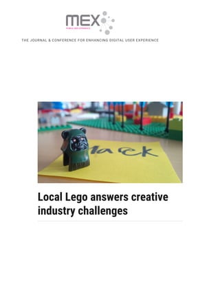 Local Lego answers creative
industry challenges
THE JOURNAL & CONFERENCE FOR ENHANCING DIGITAL USER EXPERIENCE
 