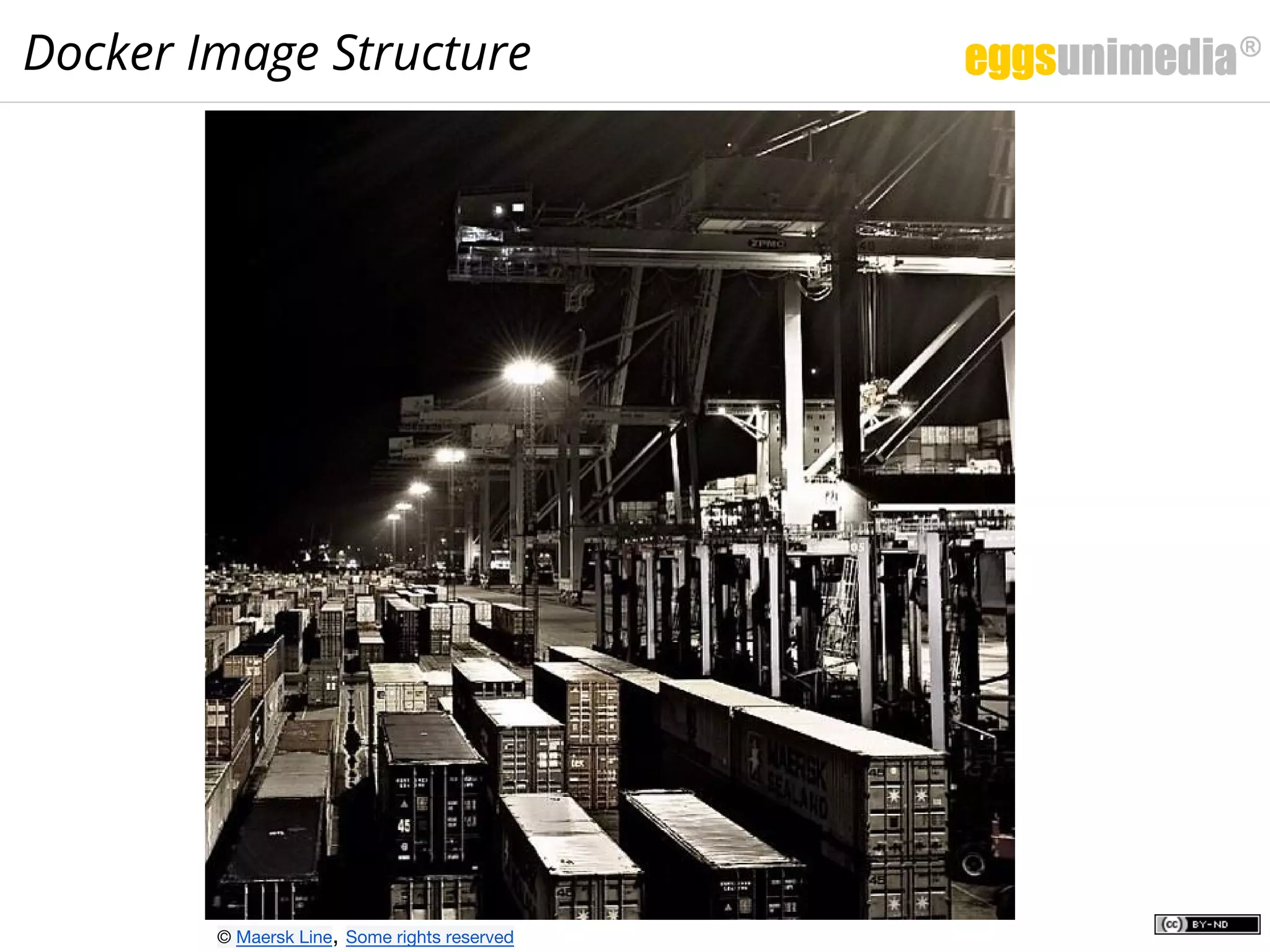 Docker Image Structure
© Maersk Line, Some rights reserved
 