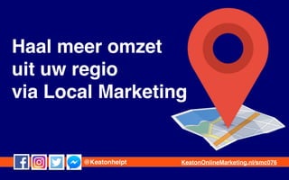 Haal meer omzet
uit uw regio
via Local Marketing
@Keatonhelpt KeatonOnlineMarketing.nl/smc076
 