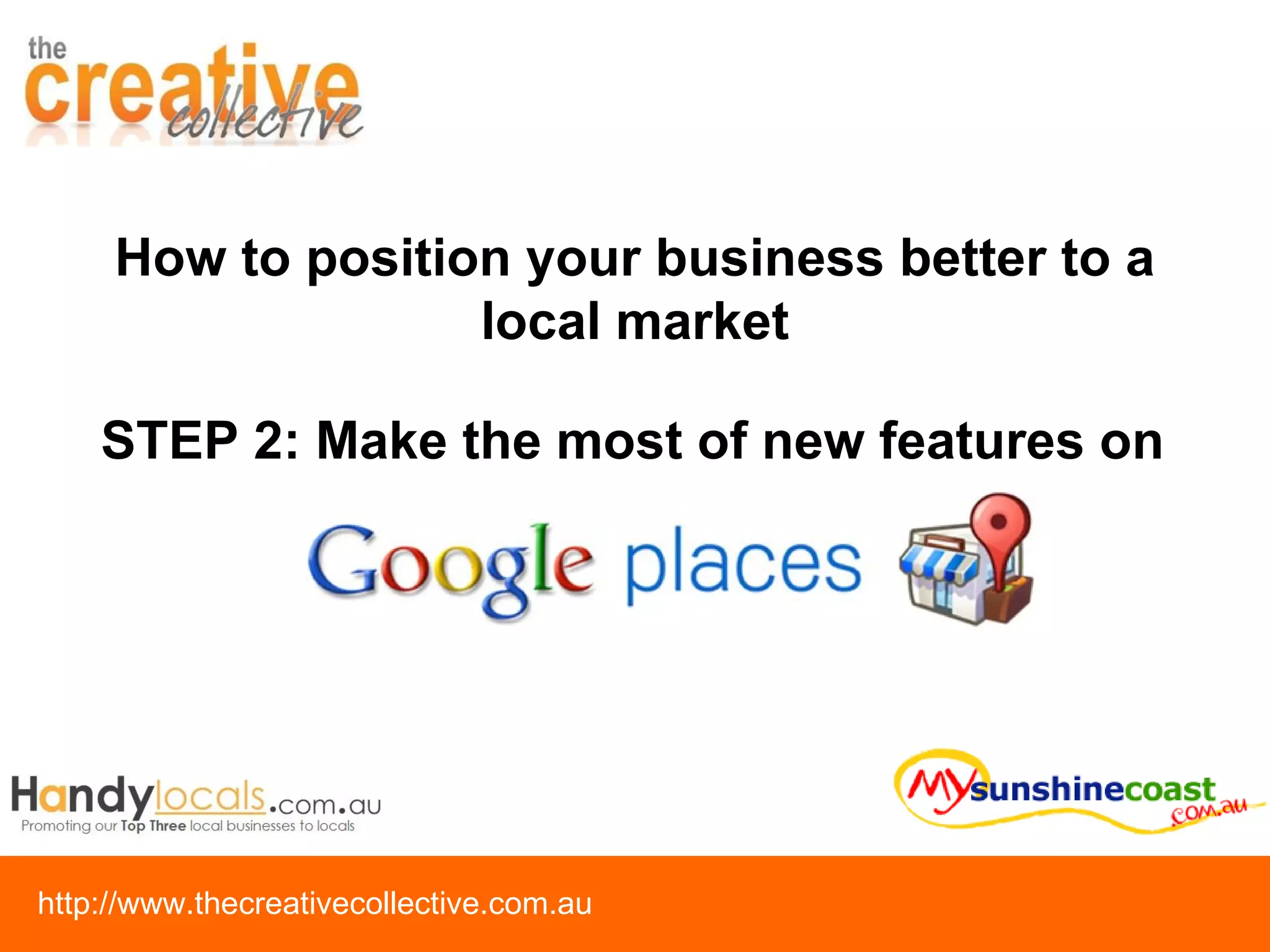 STEP 2: Make the most of new features on How to position your business better to a local market 