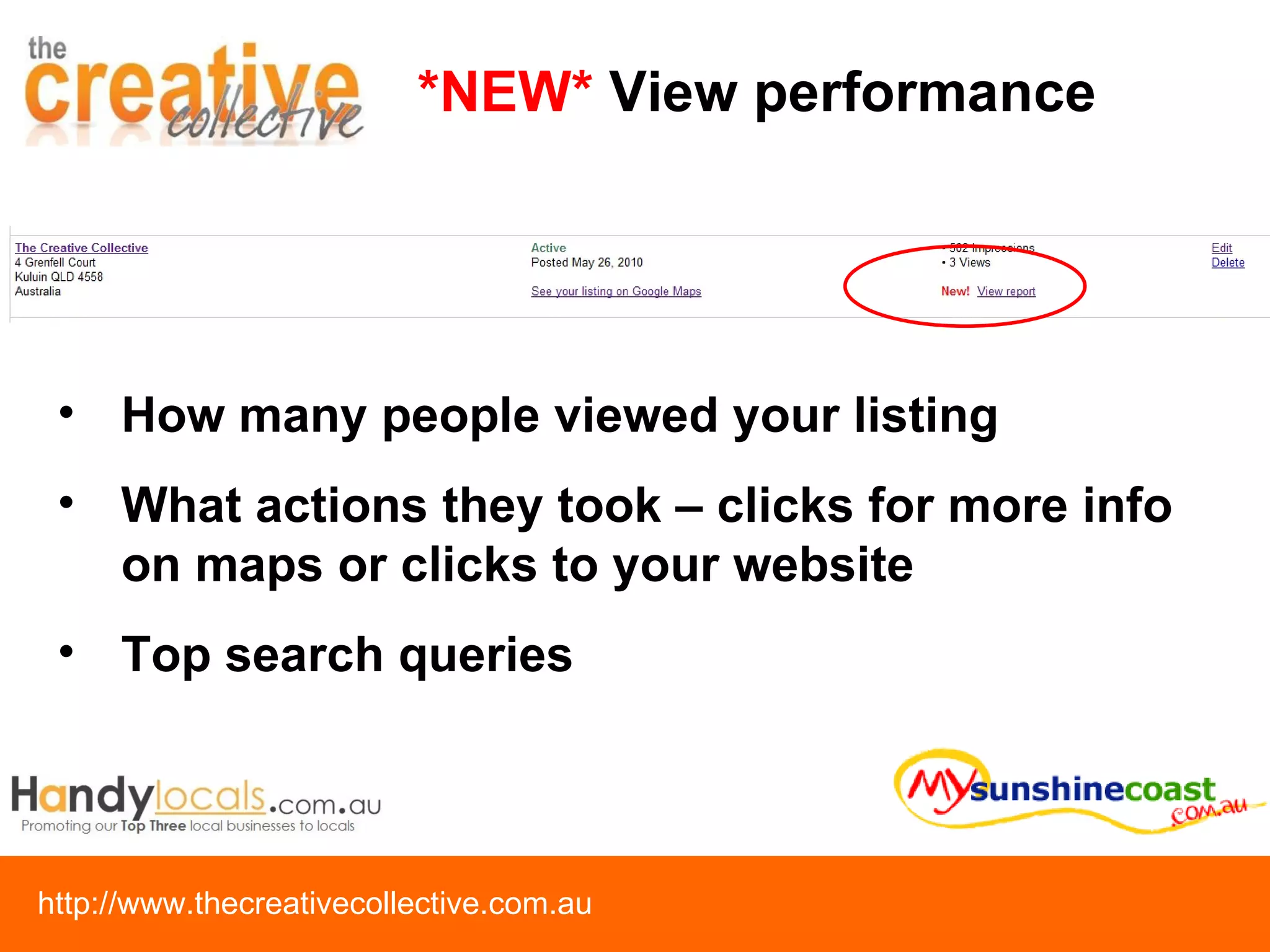 *NEW*  View performance How many people viewed your listing What actions they took – clicks for more info on maps or clicks to your website Top search queries 