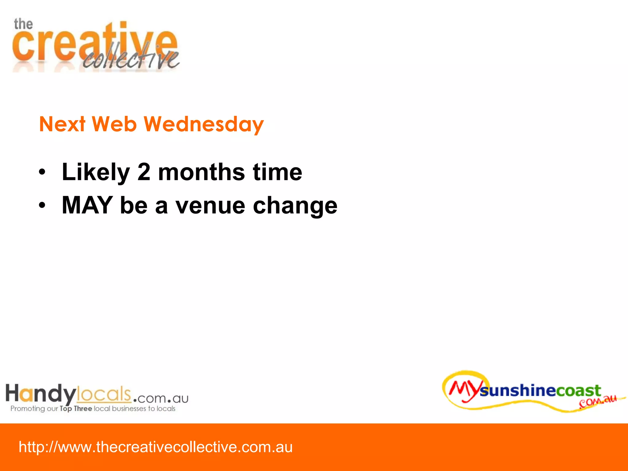 Next Web Wednesday Likely 2 months time MAY be a venue change 