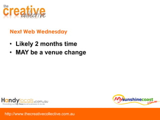 Next Web Wednesday Likely 2 months time MAY be a venue change 