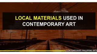 LOCAL mATERIALS
TO
CONTEMPORARY
ARTS
 