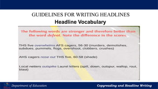 Let’s Play
Department of Education Copyreading and Headline Writing
GUIDELINES FOR WRITING HEADLINES
Headline Vocabulary
 