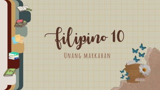 Filipino 10
Unang markahan
 