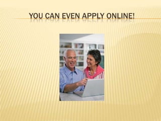You can even apply Online!