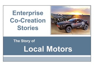 Enterprise Co-Creation Stories The Story of Local Motors 
