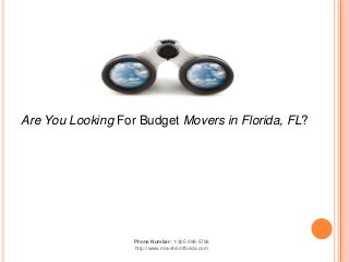 Are You Looking For Budget Movers in Florida, FL?

Phone Number: 1-305-398-5796
http://www.movefromflorida.com

 