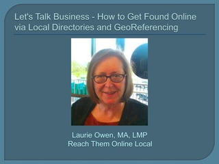 Laurie Owen, MA, LMP
Reach Them Online Local
 