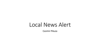 Local News Alert
Casimir Pikuza
 