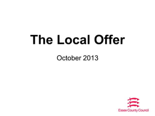 The Local Offer
October 2013

 
