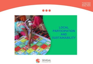 LOCAL
PARTICIPATION
AND
SUSTAINABILITY
 
