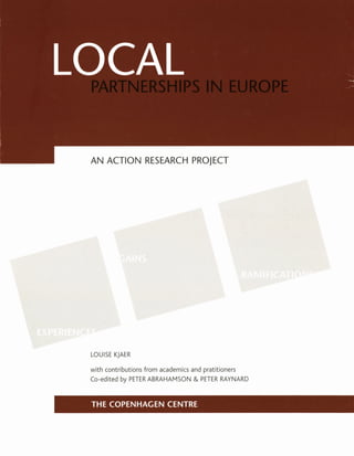 LOCAL
AN ACTION RESEARCH PROJECT
LOUISE KJAER
with contributions from academics and pratitioners
Co-edited by PETER ABRAHAMSON & PETER RAYNARD
THE COPENHAGEN CENTRE
 