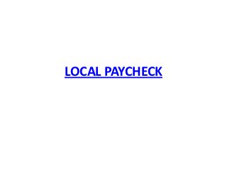 LOCAL PAYCHECK
 
