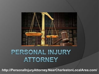 Personal Injury Attorney http://PersonalInjuryAttorney.NearCharlestonLocalArea.com/ 
