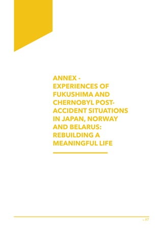 57
ANNEX -
EXPERIENCES OF
FUKUSHIMA AND
CHERNOBYL POST-
ACCIDENT SITUATIONS
IN JAPAN, NORWAY
AND BELARUS:
REBUILDING A
MEA...