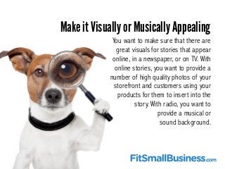 Make it Visually or Musically Appealing
You want to make sure that there are
great visuals for stories that appear
online,...