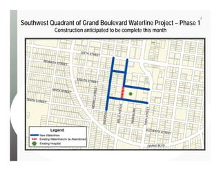 2
Southwest Quadrant of Grand Boulevard Waterline Project – Phase 1
Construction anticipated to be complete this month
 