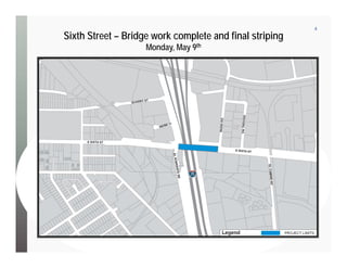 4
Sixth Street – Bridge work complete and final striping
Monday, May 9th
 