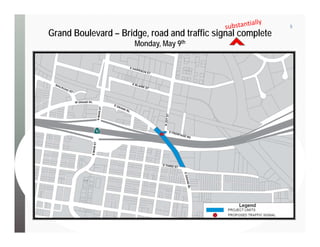 5
Grand Boulevard – Bridge, road and traffic signal complete
Monday, May 9th
 