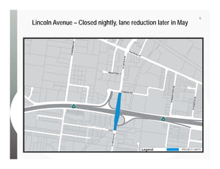 6
Lincoln Avenue – Closed nightly, lane reduction later in May
 