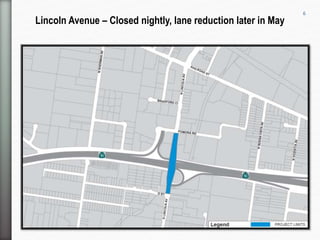 6
Lincoln Avenue – Closed nightly, lane reduction later in May
 